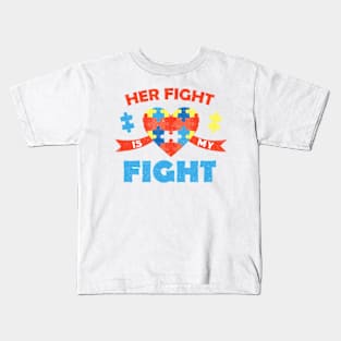 Autism Awareness Her Fight Is My Fight Neurodiversity Kids T-Shirt